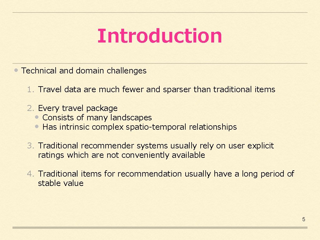 Introduction • Technical and domain challenges 1. Travel data are much fewer and sparser