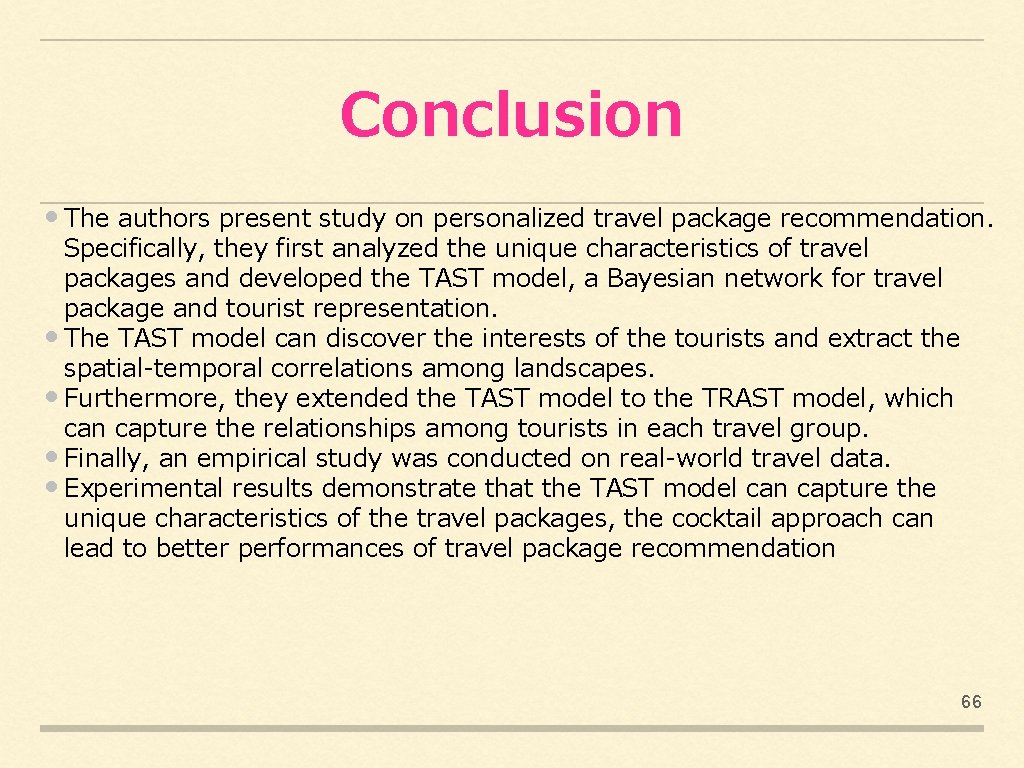 Conclusion • The authors present study on personalized travel package recommendation. Specifically, they first