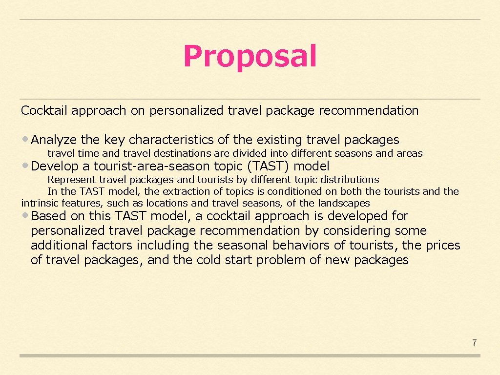 Proposal Cocktail approach on personalized travel package recommendation • Analyze the key characteristics of