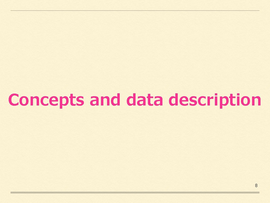 Concepts and data description 8 