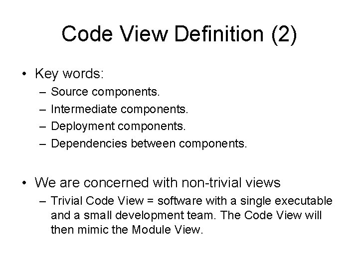 Code View Definition (2) • Key words: – – Source components. Intermediate components. Deployment