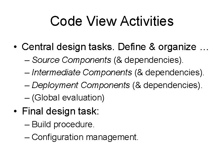 Code View Activities • Central design tasks. Define & organize … – Source Components