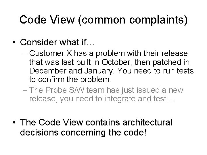 Code View (common complaints) • Consider what if… – Customer X has a problem