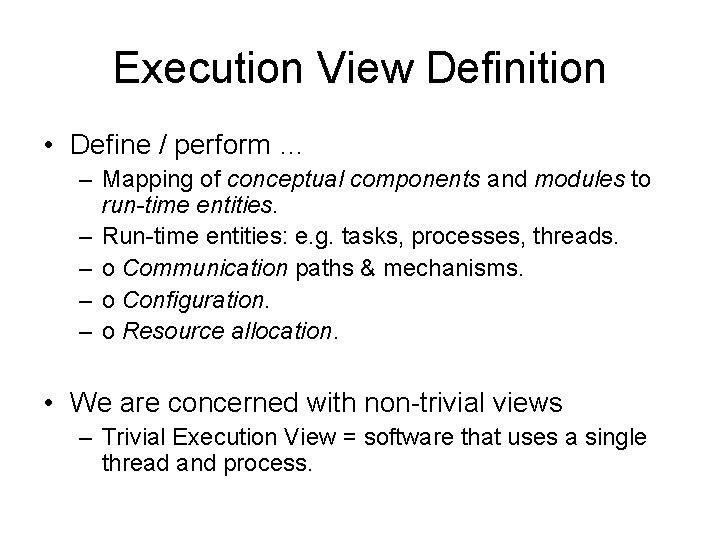 Execution View Definition • Define / perform … – Mapping of conceptual components and