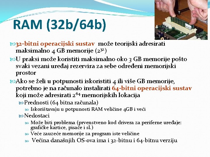 RAM (32 b/64 b) 32 -bitni operacijski sustav može teorijski adresirati maksimalno 4 GB