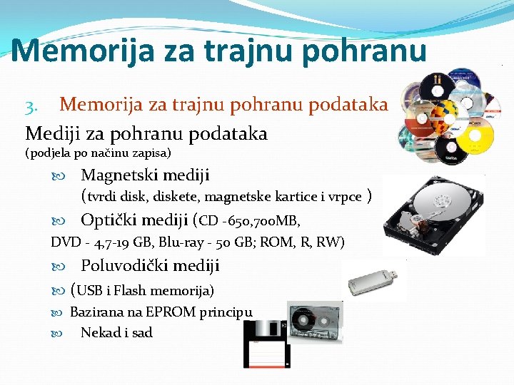 Memorija za trajnu pohranu 3. Memorija za trajnu pohranu podataka Mediji za pohranu podataka Memorija za trajnu pohranu 3. Memorija za trajnu pohranu podataka Mediji za pohranu podataka