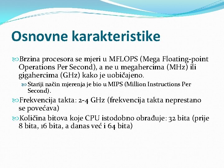 Osnovne karakteristike Brzina procesora se mjeri u MFLOPS (Mega Floating-point Operations Per Second), a