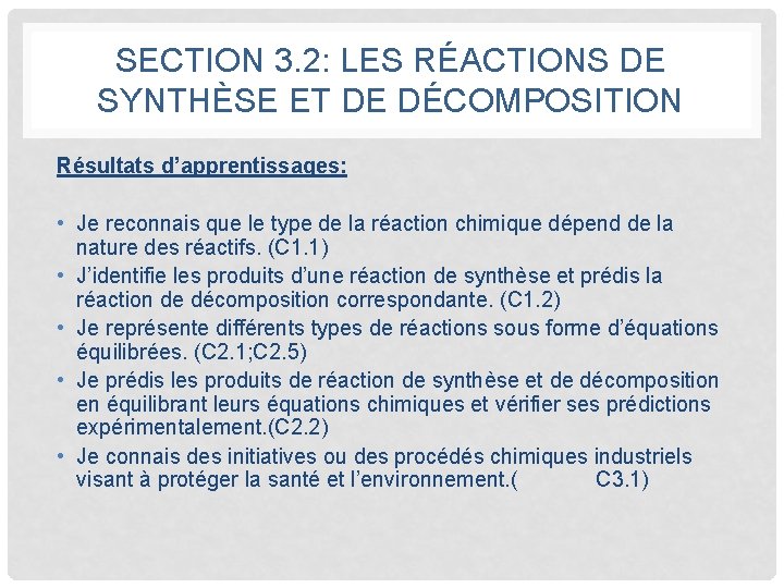 SECTION 3. 2: LES RÉACTIONS DE SYNTHÈSE ET DE DÉCOMPOSITION Résultats d’apprentissages: • Je