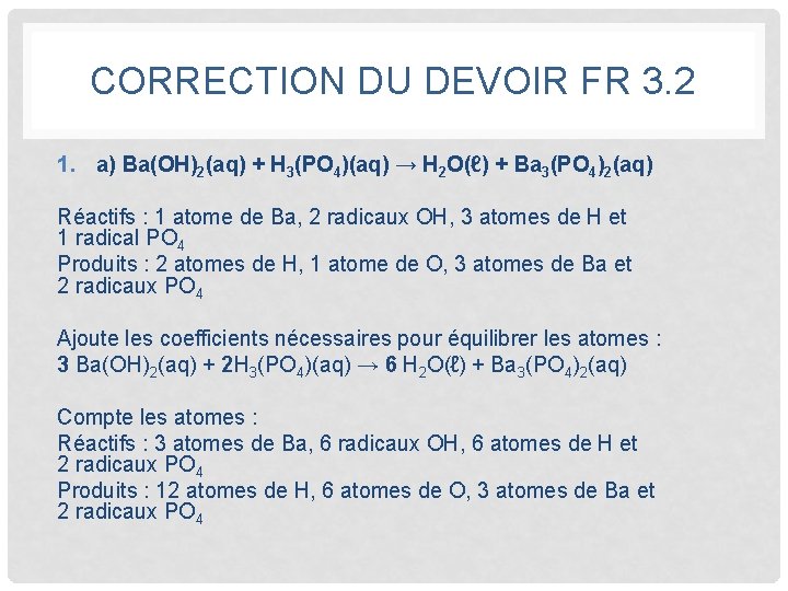 CORRECTION DU DEVOIR FR 3. 2 1. a) Ba(OH)2(aq) + H 3(PO 4)(aq) →