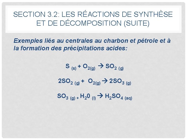 SECTION 3. 2: LES RÉACTIONS DE SYNTHÈSE ET DE DÉCOMPOSITION (SUITE) Exemples liés au