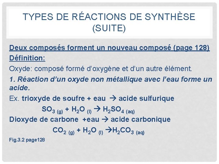 TYPES DE RÉACTIONS DE SYNTHÈSE (SUITE) Deux composés forment un nouveau composé (page 128)