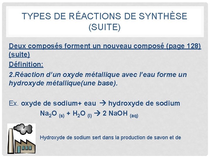 TYPES DE RÉACTIONS DE SYNTHÈSE (SUITE) Deux composés forment un nouveau composé (page 128)