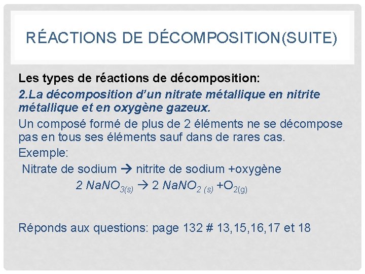 RÉACTIONS DE DÉCOMPOSITION(SUITE) Les types de réactions de décomposition: 2. La décomposition d’un nitrate
