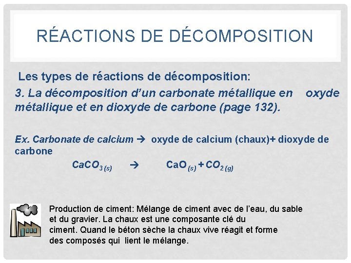 RÉACTIONS DE DÉCOMPOSITION Les types de réactions de décomposition: 3. La décomposition d’un carbonate