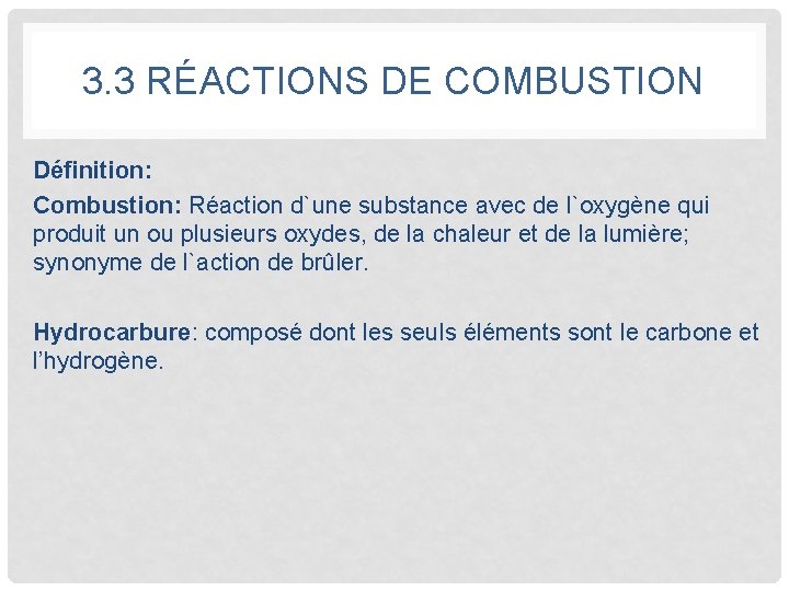 3. 3 RÉACTIONS DE COMBUSTION Définition: Combustion: Réaction d`une substance avec de l`oxygène qui