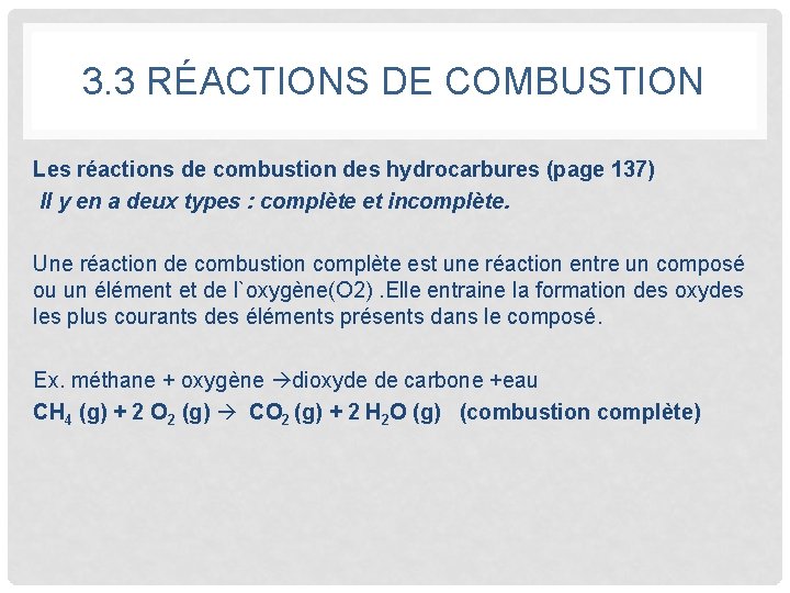 3. 3 RÉACTIONS DE COMBUSTION Les réactions de combustion des hydrocarbures (page 137) Il