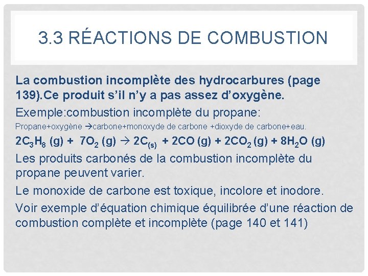 3. 3 RÉACTIONS DE COMBUSTION La combustion incomplète des hydrocarbures (page 139). Ce produit