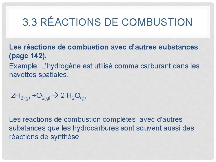 3. 3 RÉACTIONS DE COMBUSTION Les réactions de combustion avec d’autres substances (page 142).