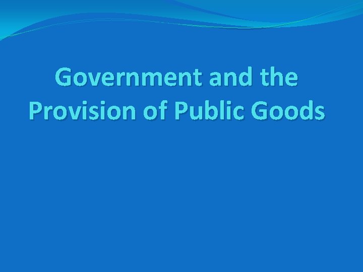 Government and the Provision of Public Goods 