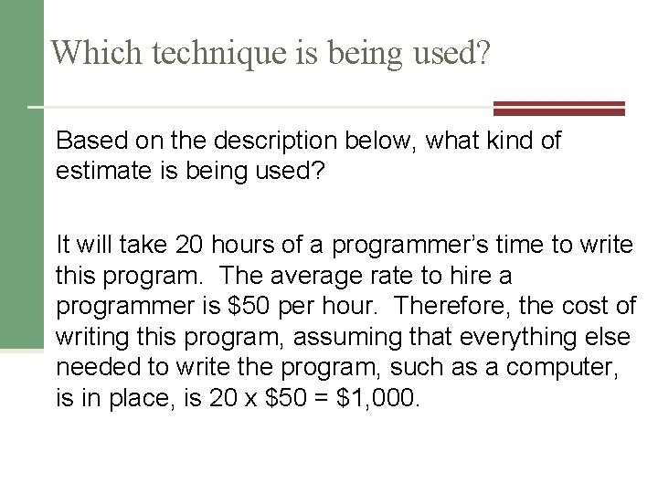 Which technique is being used? Based on the description below, what kind of estimate