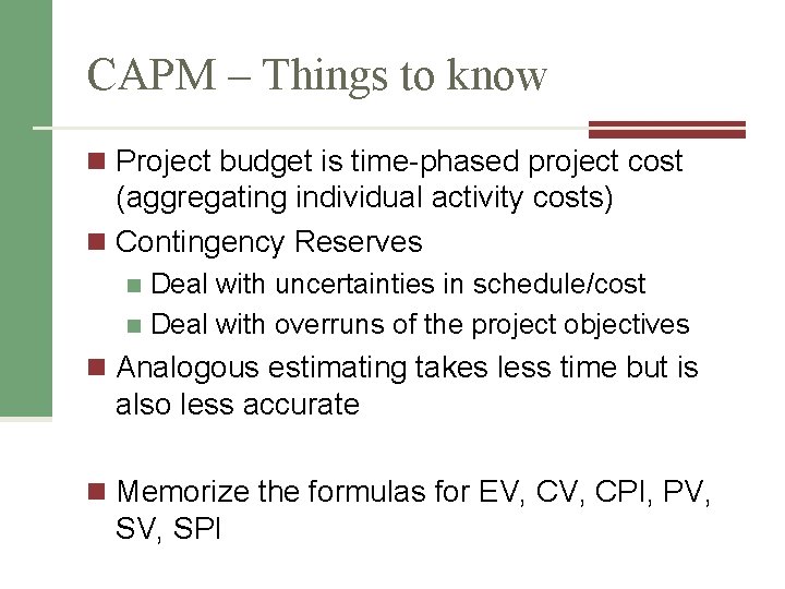 CAPM – Things to know n Project budget is time-phased project cost (aggregating individual