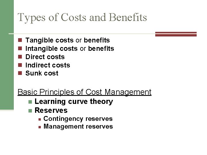 Types of Costs and Benefits n n n Tangible costs or benefits Intangible costs