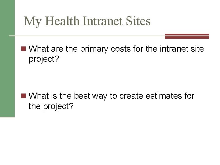 My Health Intranet Sites n What are the primary costs for the intranet site