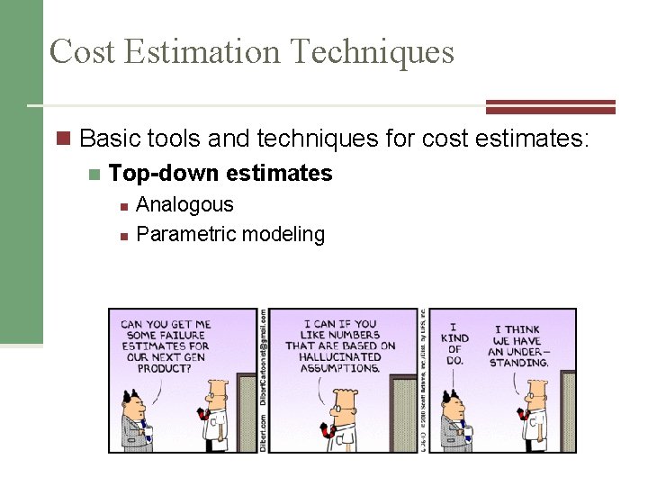 Cost Estimation Techniques n Basic tools and techniques for cost estimates: n Top-down estimates