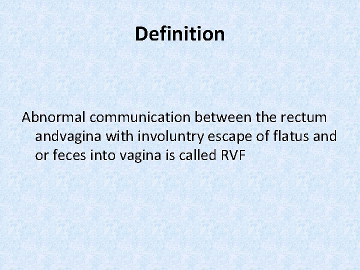 Definition Abnormal communication between the rectum andvagina with involuntry escape of flatus and or