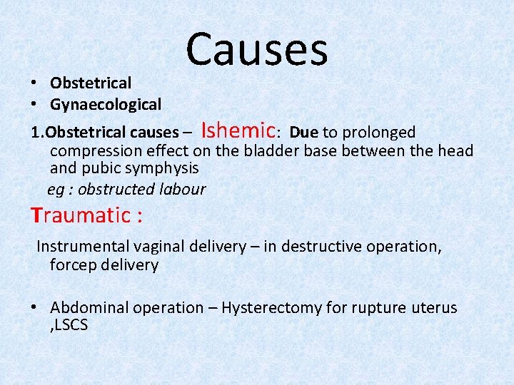  • Obstetrical • Gynaecological Causes 1. Obstetrical causes – Ishemic: Due to prolonged