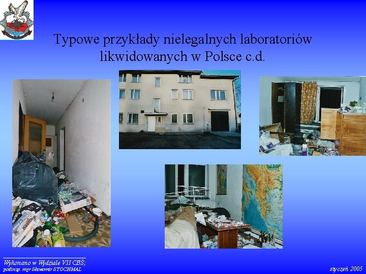 Typowe przykłady nielegalnych laboratoriów likwidowanych w Polsce c. d. Wykonano w Wydziale VII CBŚ;