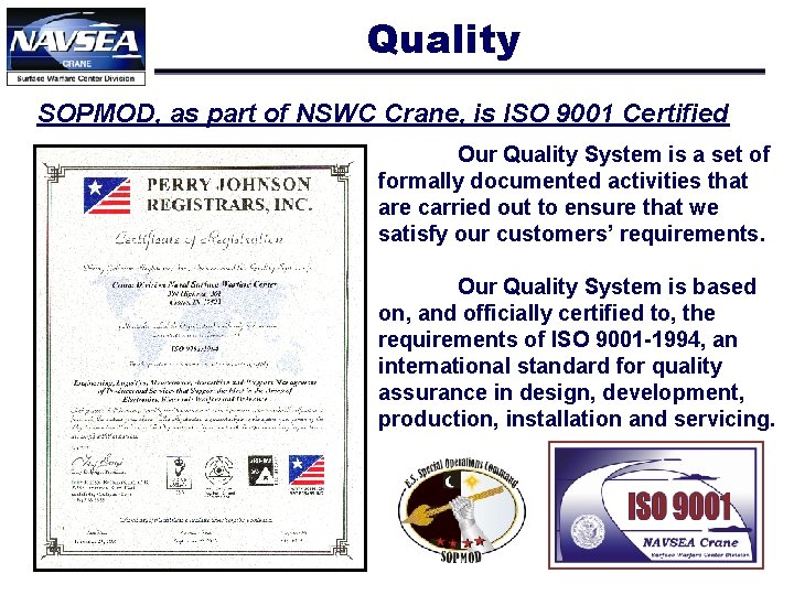 Quality SOPMOD, as part of NSWC Crane, is ISO 9001 Certified Our Quality System