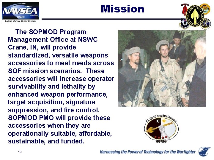 Mission The SOPMOD Program Management Office at NSWC Crane, IN, will provide standardized, versatile