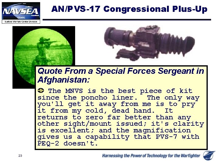 AN/PVS-17 Congressional Plus-Up Quote From a Special Forces Sergeant in Afghanistan: The MNVS is