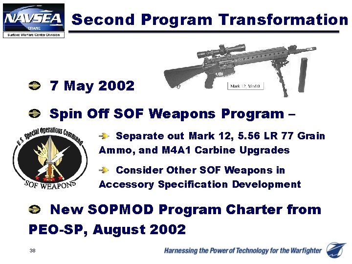 Second Program Transformation 7 May 2002 Spin Off SOF Weapons Program – Separate out