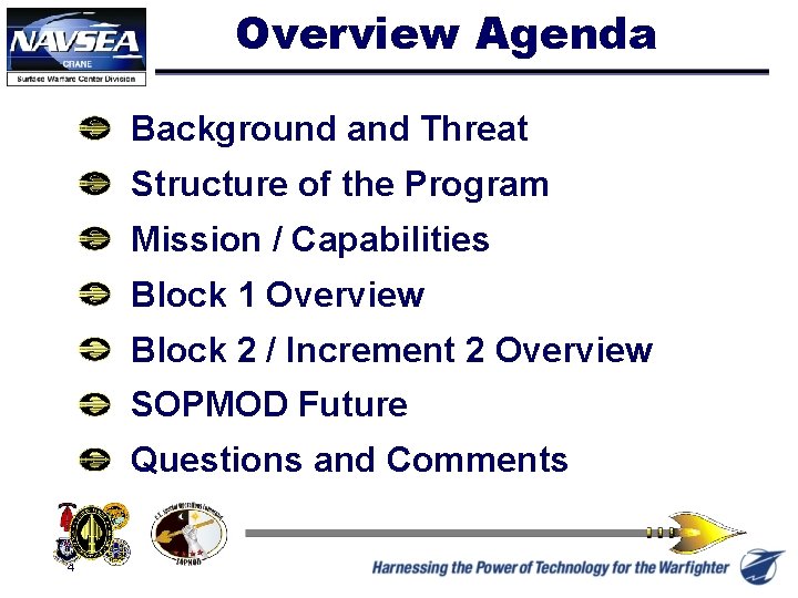 Overview Agenda Background and Threat Structure of the Program Mission / Capabilities Block 1
