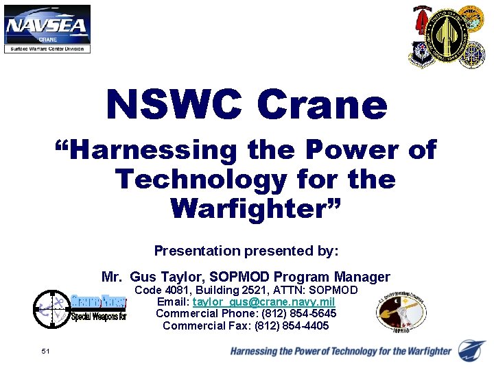 NSWC Crane “Harnessing the Power of Technology for the Warfighter” Presentation presented by: Mr.