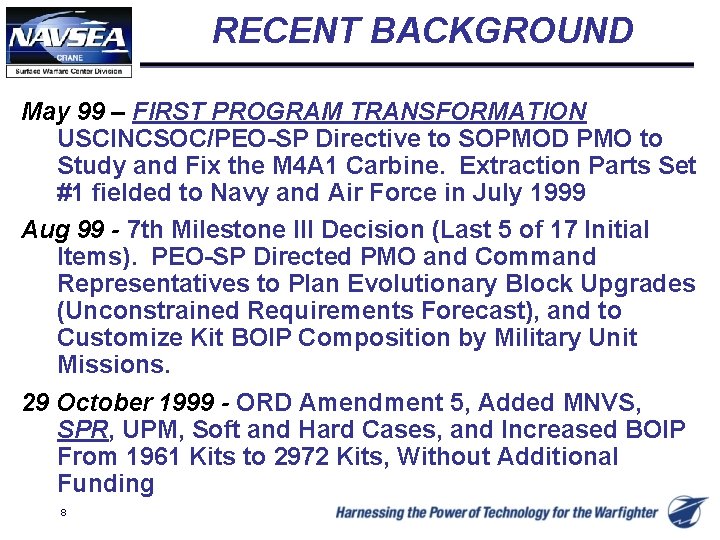 RECENT BACKGROUND May 99 – FIRST PROGRAM TRANSFORMATION USCINCSOC/PEO-SP Directive to SOPMOD PMO to