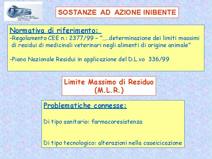 SOSTANZE AD AZIONE INIBENTE Normativa di riferimento: -Regolamento CEE n. : 2377/99 – “…. SOSTANZE AD AZIONE INIBENTE Normativa di riferimento: -Regolamento CEE n. : 2377/99 – “….