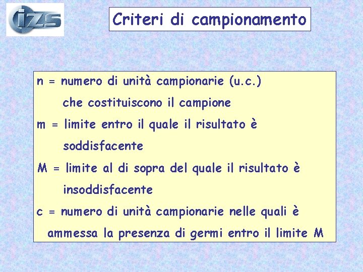 Criteri di campionamento n = numero di unità campionarie (u. c. ) che costituiscono Criteri di campionamento n = numero di unità campionarie (u. c. ) che costituiscono