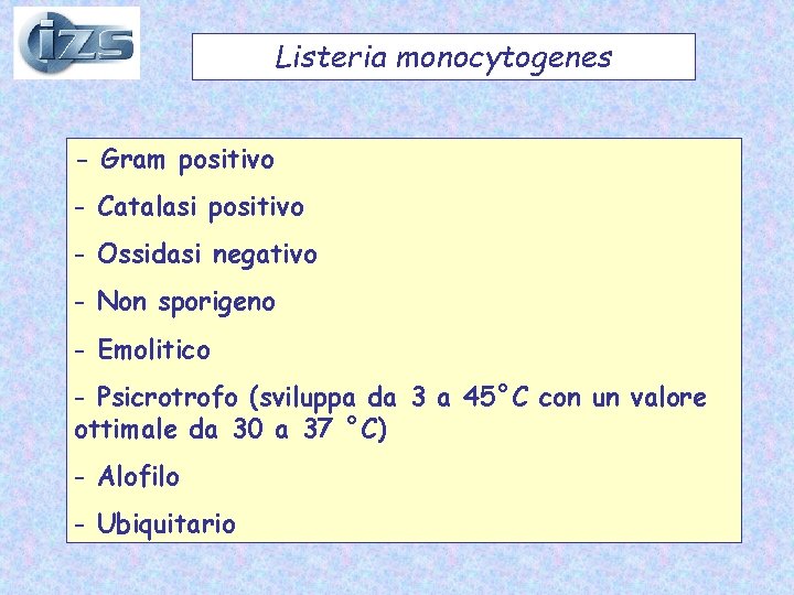 Listeria monocytogenes - Gram positivo - Catalasi positivo - Ossidasi negativo - Non sporigeno