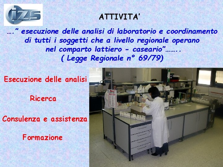 ATTIVITA’ …. ” esecuzione delle analisi di laboratorio e coordinamento di tutti i soggetti