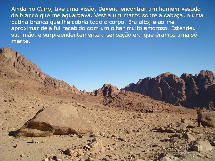 Ainda no Cairo, tive uma visão. Deveria encontrar um homem vestido de branco que Ainda no Cairo, tive uma visão. Deveria encontrar um homem vestido de branco que