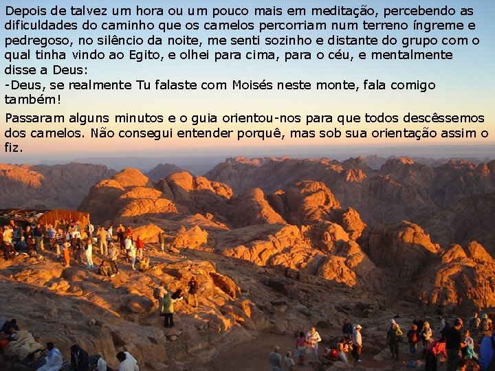 Depois de talvez um hora ou um pouco mais em meditação, percebendo as dificuldades Depois de talvez um hora ou um pouco mais em meditação, percebendo as dificuldades