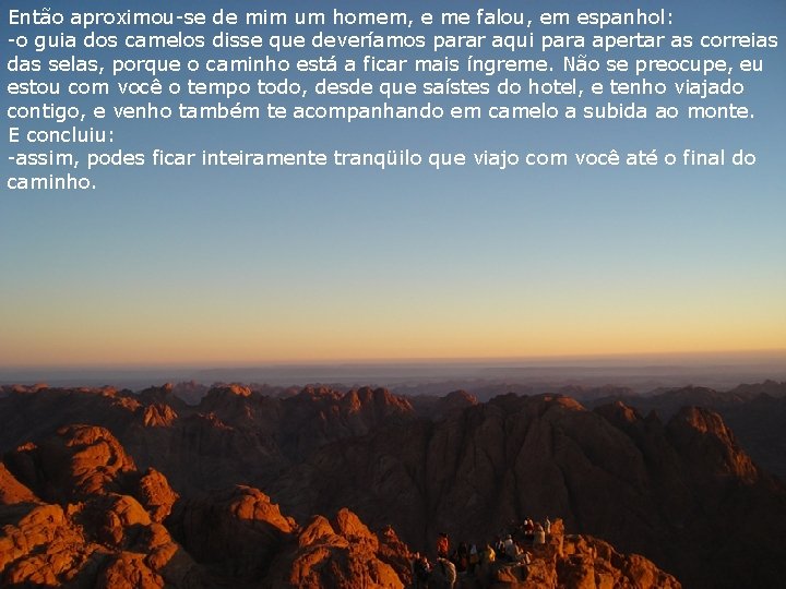 Então aproximou-se de mim um homem, e me falou, em espanhol: -o guia dos Então aproximou-se de mim um homem, e me falou, em espanhol: -o guia dos