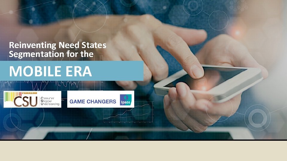 Reinventing Need States Segmentation for the MOBILE ERA 