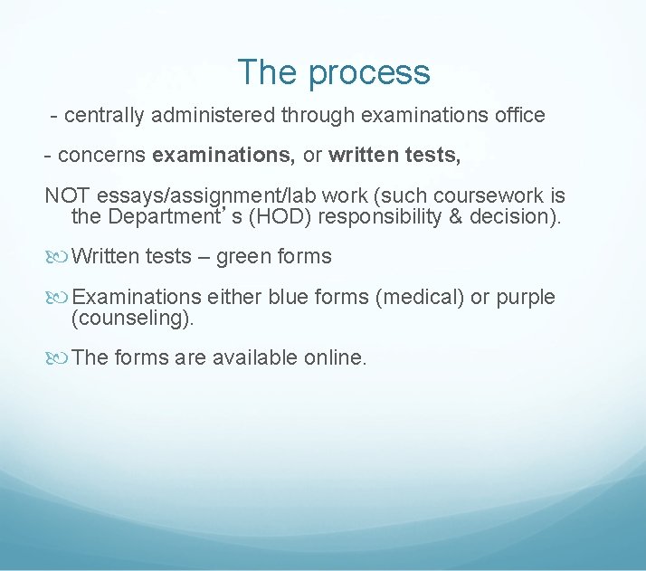 The process - centrally administered through examinations office - concerns examinations, or written tests,