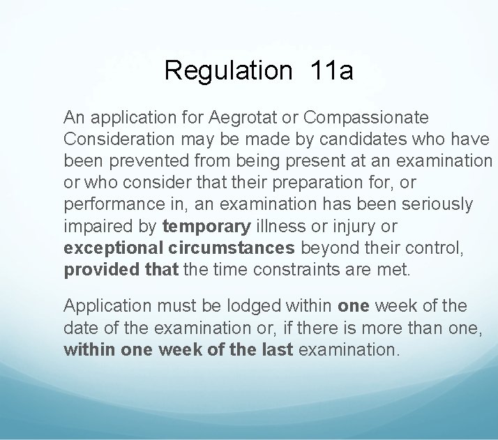 Regulation 11 a An application for Aegrotat or Compassionate Consideration may be made by