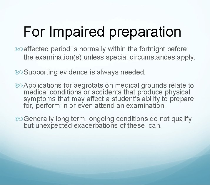 For Impaired preparation affected period is normally within the fortnight before the examination(s) unless