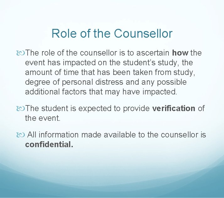 Role of the Counsellor The role of the counsellor is to ascertain how the